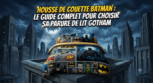 Housse de couette Batman : le guide complet pour choisir sa parure de lit Gotham