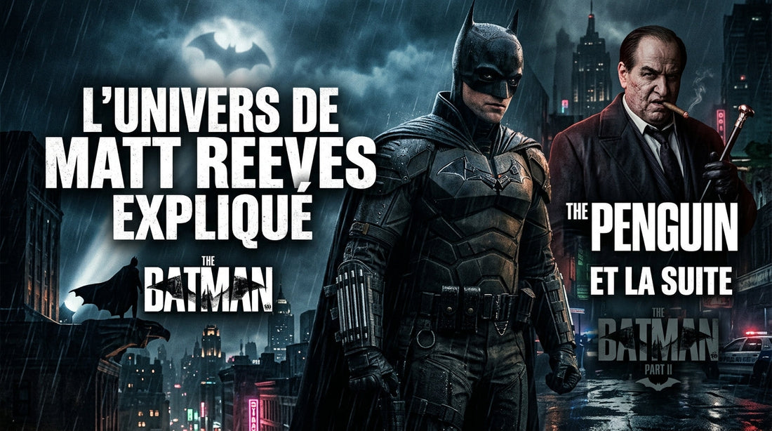 L'univers de Matt Reeves expliqué : The Batman, The Penguin et la suite