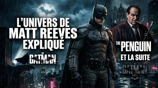 L'univers de Matt Reeves expliqué : The Batman, The Penguin et la suite
